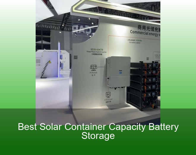 Best Solar Container Capacity Battery Storage